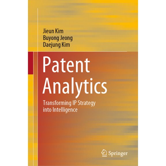Patent Analytics: Transforming IP Strategy Into Intelligence, (Hardcover)