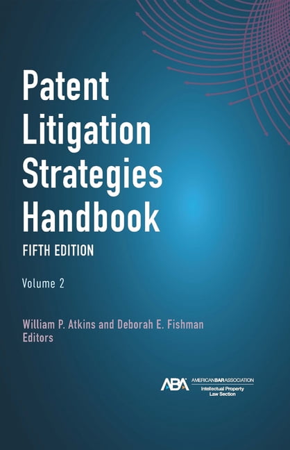 Patent Litigation Strategies Handbook, Fifth Edition, (Hardcover)