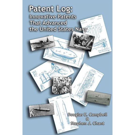Patent Log: Innovative Patents that Advanced the United States Navy (Paperback)