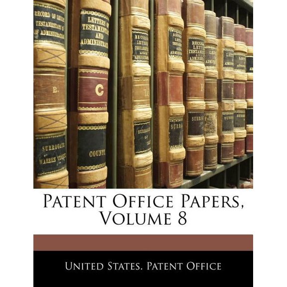 Patent Office Papers, Volume 8 (Paperback)