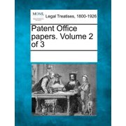 Patent Office papers. Volume 2 of 3, Paperback