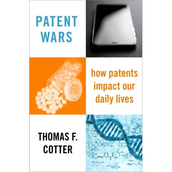 Patent Wars: How Patents Impact Our Daily Lives, (Hardcover)