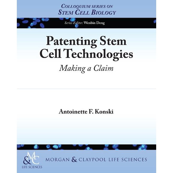 Patenting Stem Cell Technologies: Making a Claim (Paperback)