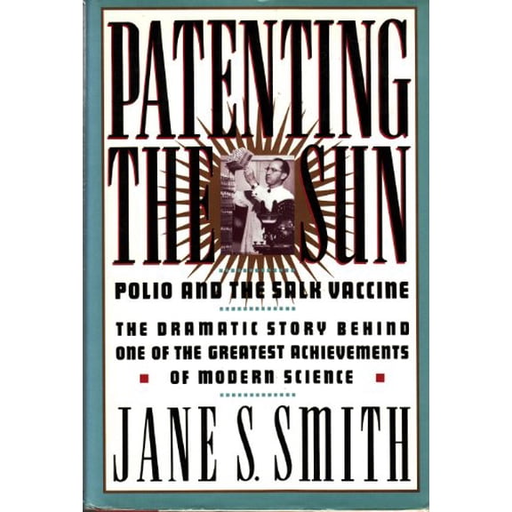 Pre-Owned Patenting the Sun: Polio and the Salk Vaccine (Hardcover) 0688094945 9780688094942