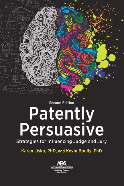 Patently Persuasive: Strategies for Influencing Judge and Jury, Second Edition, (Paperback)