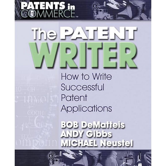 The Patent Writer: How to Write Successful Patent Applications