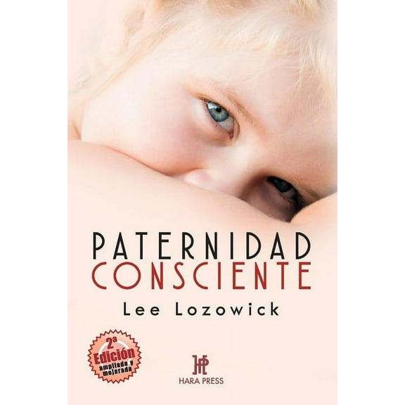 Paternidad consciente (Paperback) by José García Monje, Patricia Meade de María Y Campos, Lee Lozowick