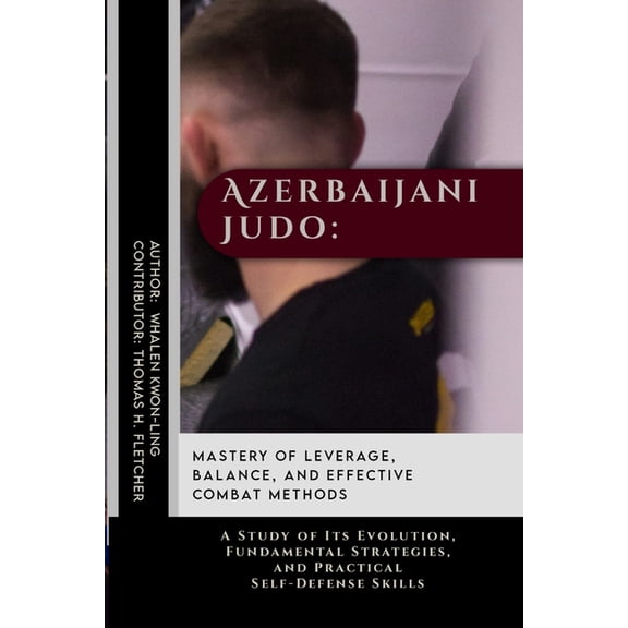 The Path of the Blade: Exploring the Mas Azerbaijani Judo: Mastery of Leverage, Balance, and Effective Combat Methods: A Study of Its Evolution, Fundamental Stra, Book 13, (Paperback)