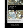 thumbnail image 1 of The Path of the Blade: Exploring the Mas French Judo: Mastery of Fluid Movements, Throws, and Competitive Tactics: Exploring Its Cultural Heritage, Key Strategie, Book 6, (Paperback), 1 of 1