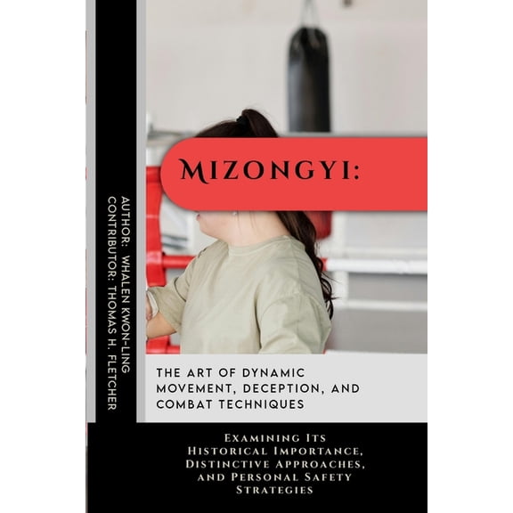 The Path of the Blade: Exploring the Mas Mizongyi: The Art of Dynamic Movement, Deception, and Combat Techniques: Examining Its Historical Importance, Distinctiv, Book 25, (Paperback)