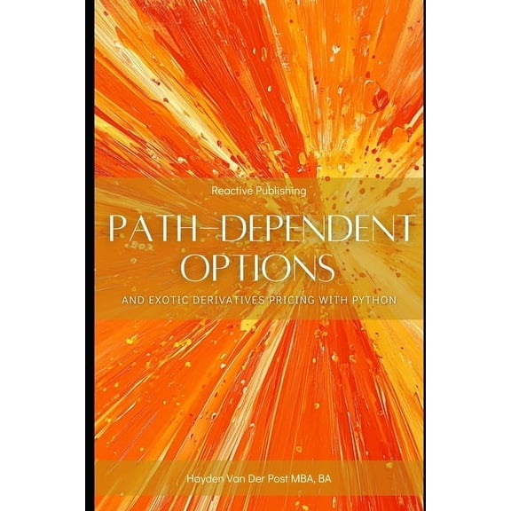 Path-Dependent Options and Exotic Derivatives Pricing with Python, (Paperback)
