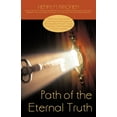 thumbnail image 1 of Path of the Eternal Truth : The Practical Science and Contemporary Philosophy of What Buddha Himself Taught of the Path of the Enlightened in Dhammapada, 1 of 1