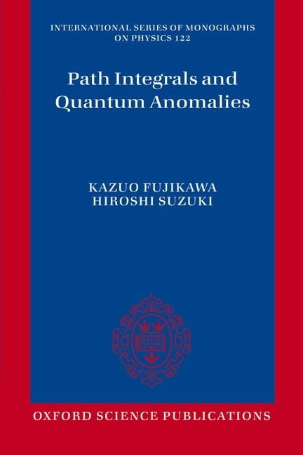 International Monographs on Physics: Path Integrals and Quantum Anomalies (Paperback)
