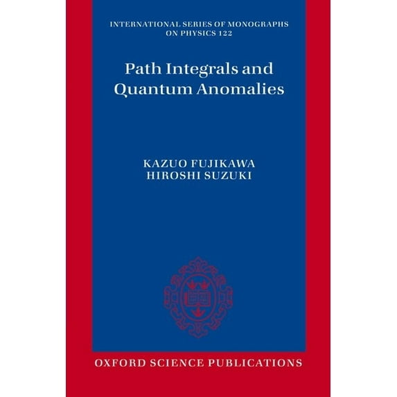 International Monographs on Physics: Path Integrals and Quantum Anomalies (Paperback)