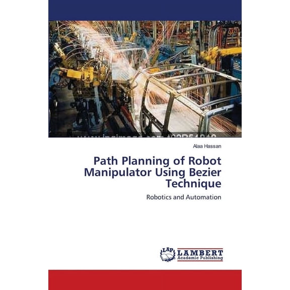 Path Planning of Robot Manipulator Using Bezier Technique (Paperback)