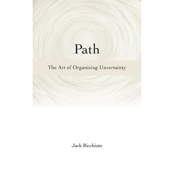 Path : The Art of Organizing Uncertainty (Paperback)
