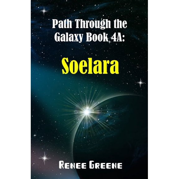 Path Through the Galaxy: Soelara: Book 4A (Paperback)