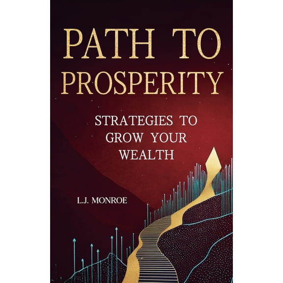 Path To Prosperity: Strategies to Grow Your Wealth, (Paperback)