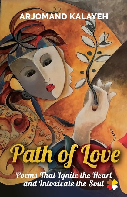 Path of Love : Poems that Ignite the Heart and Intoxicate the Soul (Paperback)