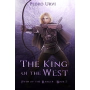 Path of the Ranger The King of the West Path of the Ranger Book 7, Book 7, Paperback