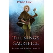 Path of the Ranger The Kings Sacrifice Path of the Ranger Book 20, Book 20, Paperback