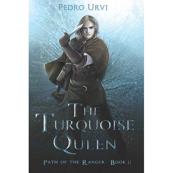 Path of the Ranger The Turquoise Queen: (Path of the Ranger Book 8), Book 8, (Paperback)