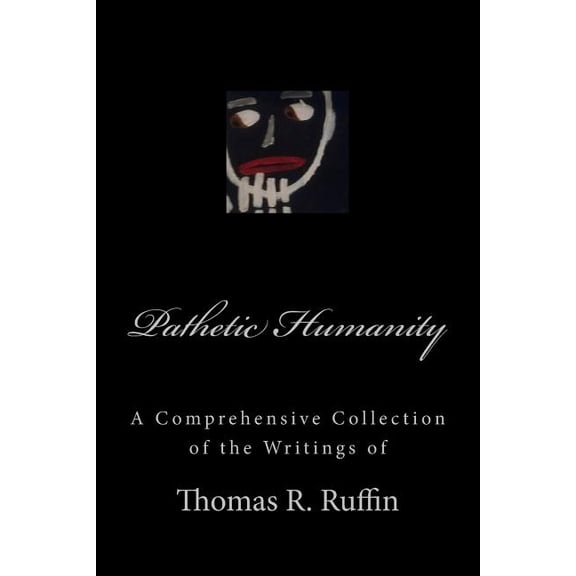 Pathetic Humanity: writings by Thomas R. Ruffin (Paperback)