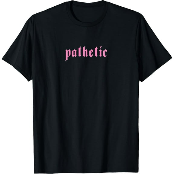 Pathetic - Soft Goth Pastel Goth Aesthetic E-Girl Soft Goth T-Shirt men and women can wear, black, white, gifts