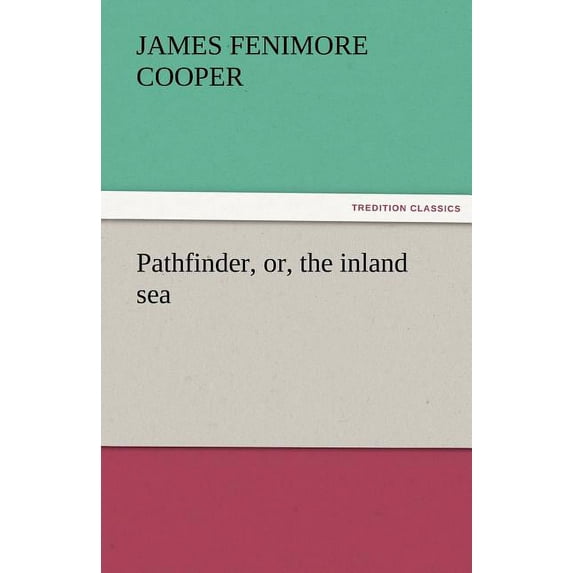 Pathfinder, Or, the Inland Sea, (Paperback)
