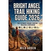 The Pathfinder Trails Bright Angel Trail Hiking Guide 2026 The Ultimate Grand Canyon Walking Companion with Maps, Day Hikes, Safety Tips & Hi, Book 9, Paperback