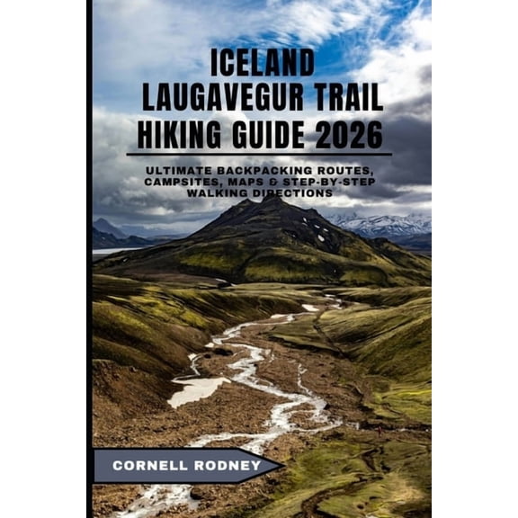 Pathfinder Travel and Adventure Guides Iceland Laugavegur Trail Hiking Guide 2026: Ultimate Backpacking Routes, Campsites, Maps & Step-by-Step Walking Dire, Book 57, (Paperback)