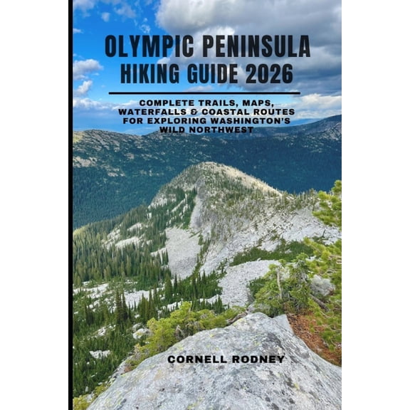 Pathfinder Travel and Adventure Guides Olympic Peninsula Hiking Guide 2026: Complete Trails, Maps, Waterfalls & Coastal Routes for Exploring Washington's Wild , Book 58, (Paperback)