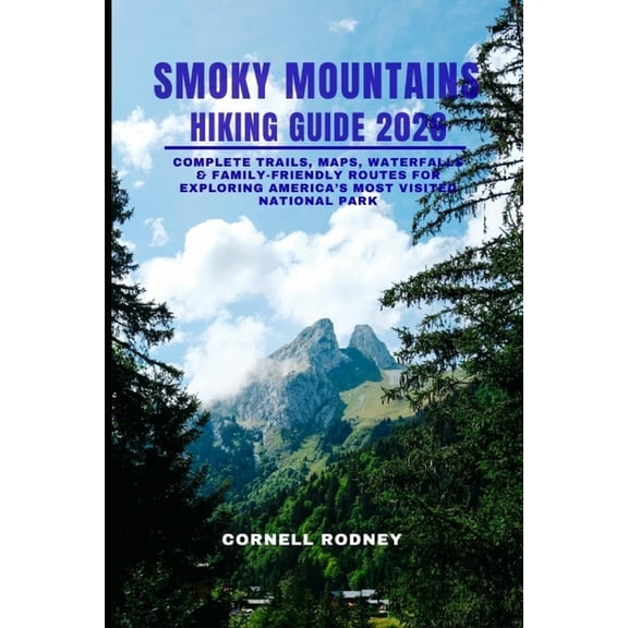 Pathfinder Travel and Adventure Guides Smoky Mountains Hiking Guide 2026: Complete Trails, Maps, Waterfalls & Family-Friendly Routes for Exploring America&, Book 59, (Paperback)