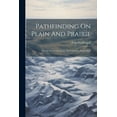 thumbnail image 1 of Pathfinding On Plain And Prairie: Stirring Scenes Of Life In The Canadian North-west (Paperback), 1 of 1