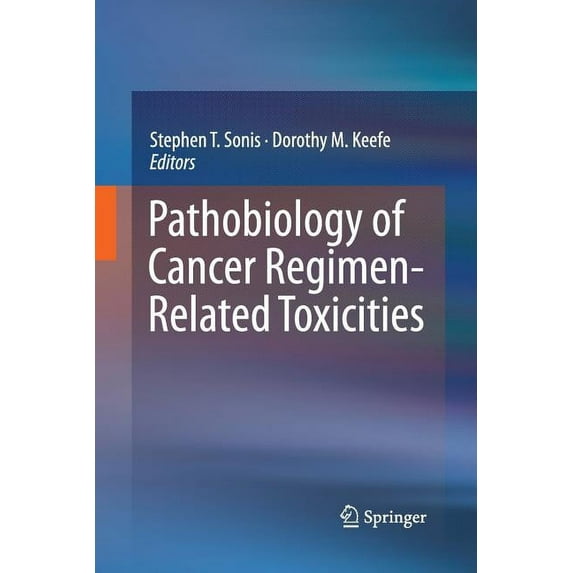 Pathobiology of Cancer Regimen-Related Toxicities, (Paperback)