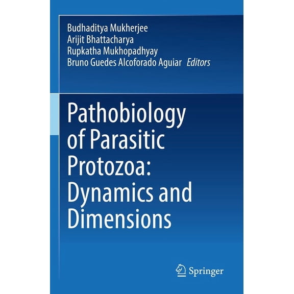 Pathobiology of Parasitic Protozoa: Dynamics and Dimensions, (Paperback)