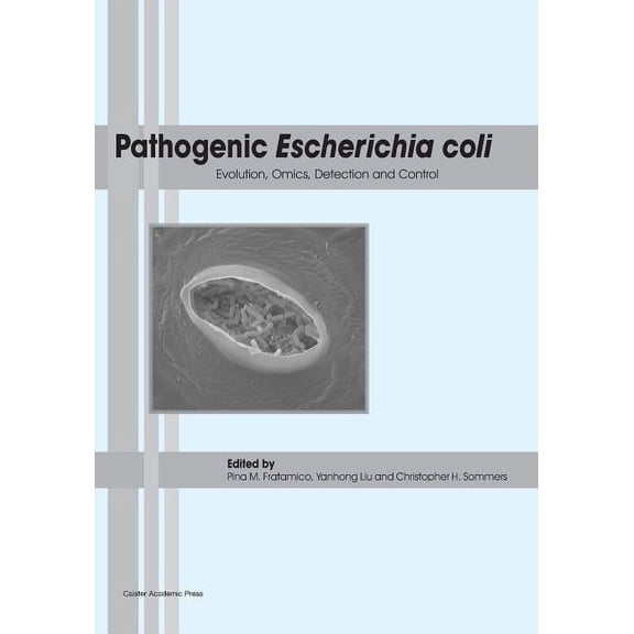 Pathogenic Escherichia coli: Evolution, Omics, Detection and Control (Paperback)