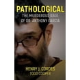 thumbnail image 1 of Pathological: The Murderous Rage Of Dr. Anthony Garcia, (Paperback), 1 of 1