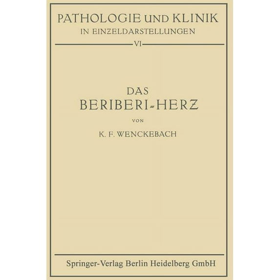 Pathologie Und Klink in Einzeldarstellun Das Beriberi-Herz: Morphologie - Klinik - Pathogenese, (Paperback)