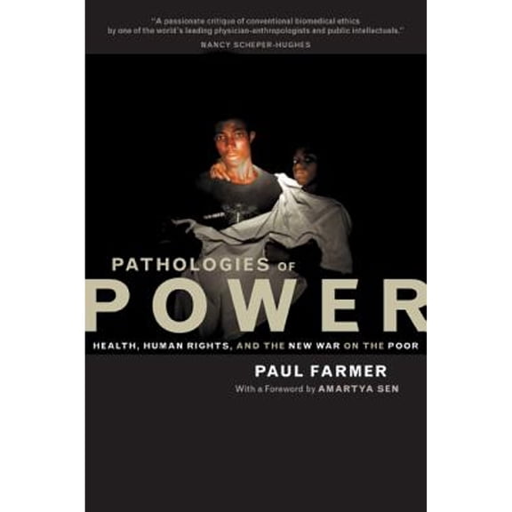 California Series in Public Anthropology: Pathologies of Power : Health, Human Rights, and the New War on the Poor (Series #4) (Edition 1) (Hardcover)