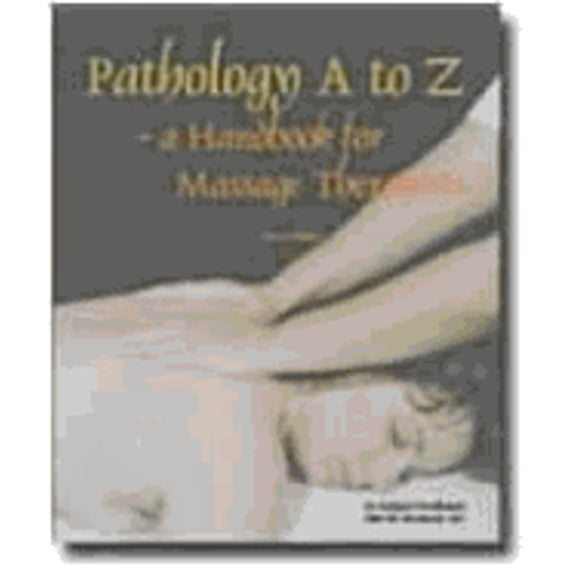 Pathology A to Z : Handbook for Massage Therapists (Edition 2) (Hardcover)