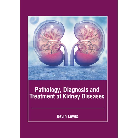 Pathology, Diagnosis and Treatment of Kidney Diseases, (Hardcover)