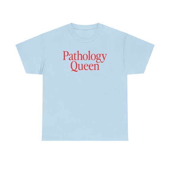 Pathology Queen Shirt Gifts Tshirt Crew Neck Short Sleeve