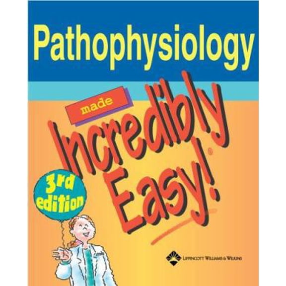Pre-Owned Pathophysiology Made Incredibly Easy! (Paperback) 1582554013 9781582554013