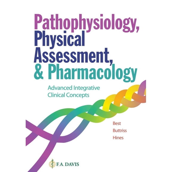 Pathophysiology, Physical Assessment, and Pharmacology: Advanced Integrative Clinical Concepts, (Paperback)