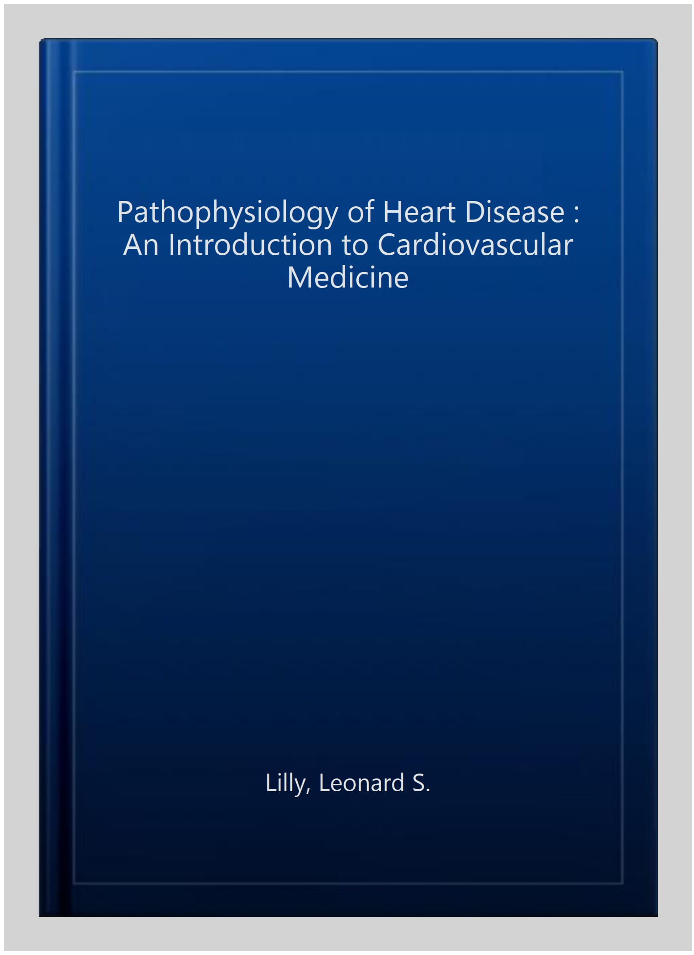 Pathophysiology of Heart Disease : An Introduction to Cardiovascular ...
