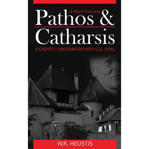 Pathos & Catharsis: A Ghostly Encounter with C.G. Jung (Paperback)