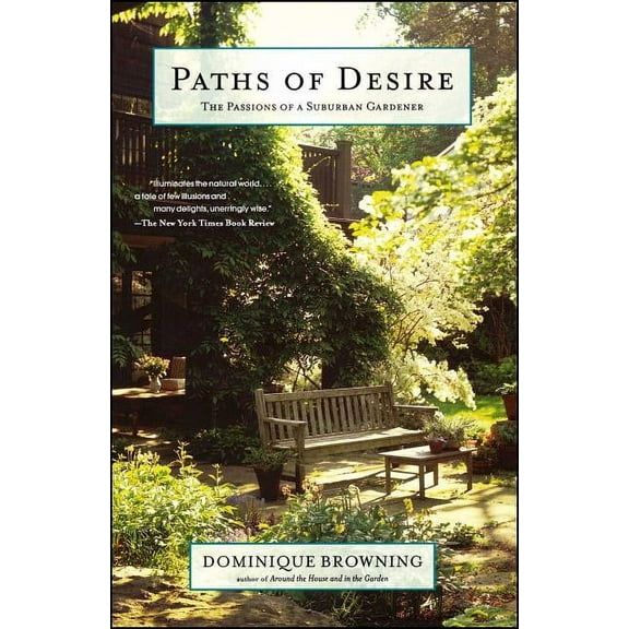 Paths of Desire: The Passions of a Suburban Gardener, (Paperback)