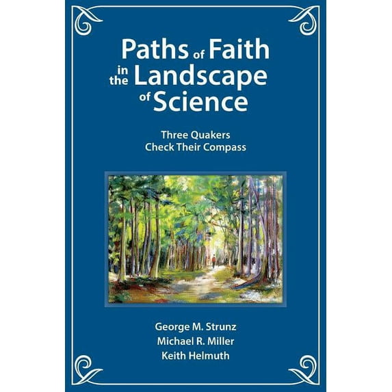 Paths of Faith in the Landscape of Science: Three Quakers Check Their Compass, (Paperback)