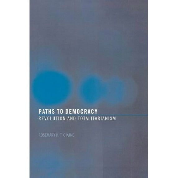 Paths to Democracy: Revolution and Totalitarianism, (Paperback)